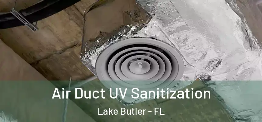 Air Duct UV Sanitization Lake Butler - FL