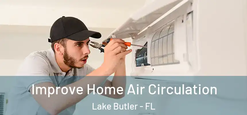 Improve Home Air Circulation Lake Butler - FL